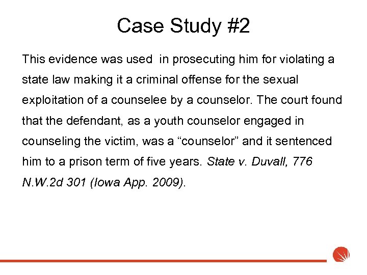 Case Study #2 This evidence was used in prosecuting him for violating a state