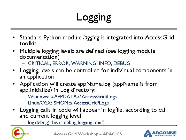 Logging • Standard Python module logging is integrated into Access. Grid toolkit • Multiple