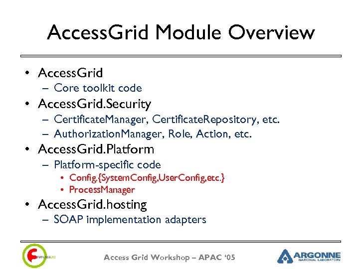 Access. Grid Module Overview • Access. Grid – Core toolkit code • Access. Grid.