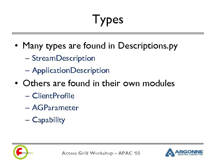 Types • Many types are found in Descriptions. py – Stream. Description – Application.