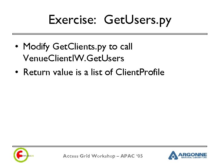 Exercise: Get. Users. py • Modify Get. Clients. py to call Venue. Client. IW.