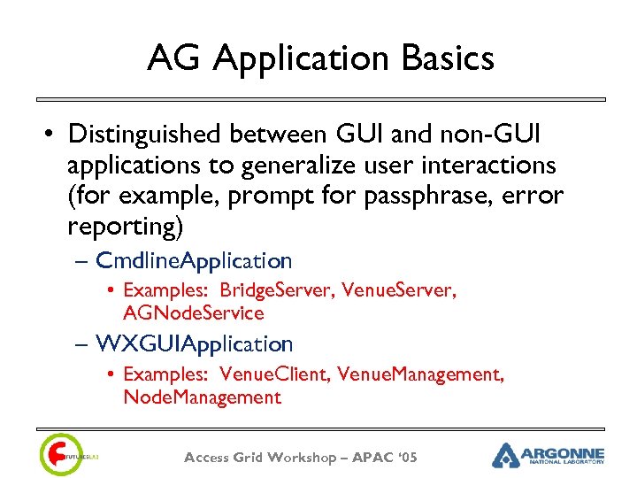 AG Application Basics • Distinguished between GUI and non-GUI applications to generalize user interactions