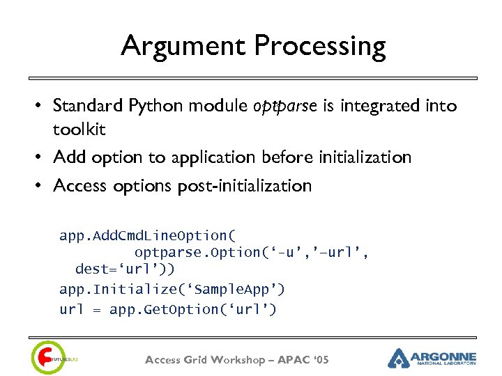 Argument Processing • Standard Python module optparse is integrated into toolkit • Add option