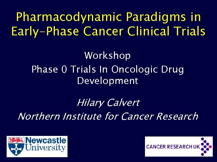 Pharmacodynamic Paradigms in Early-Phase Cancer Clinical Trials Workshop Phase 0 Trials In Oncologic Drug