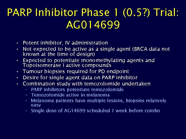 PARP Inhibitor Phase 1 (0. 5? ) Trial: AG 014699 • Potent inhibitor, IV