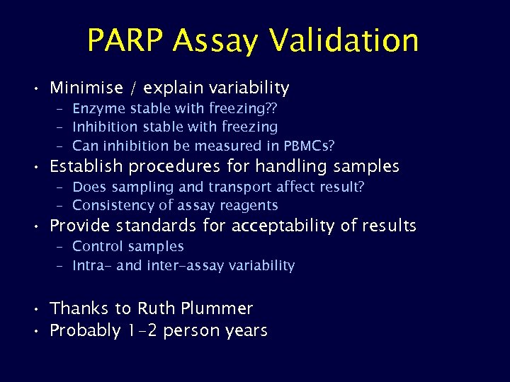 PARP Assay Validation • Minimise / explain variability – Enzyme stable with freezing? ?