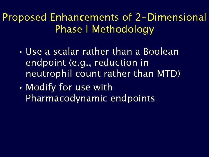 Proposed Enhancements of 2 -Dimensional Phase I Methodology • Use a scalar rather than
