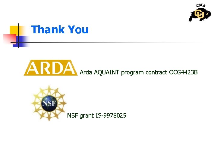 Thank You Arda AQUAINT program contract OCG 4423 B NSF grant IS-9978025 