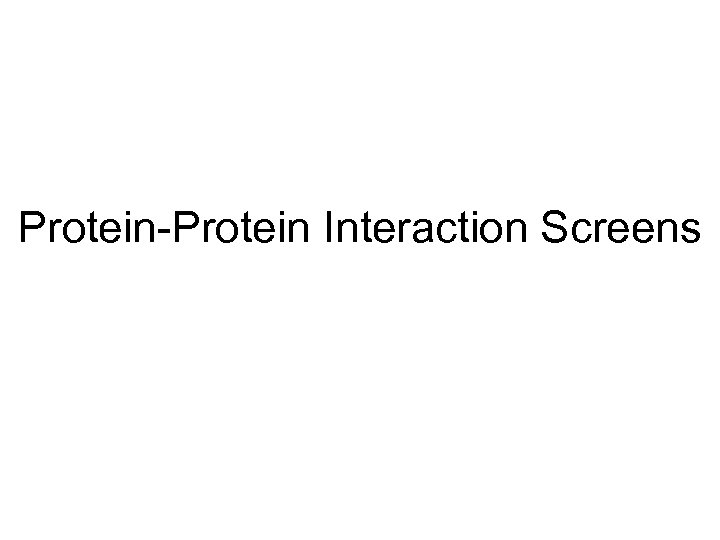 Protein-Protein Interaction Screens 