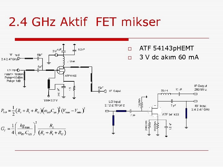 2. 4 GHz Aktif FET mikser o o ATF 54143 p. HEMT 3 V