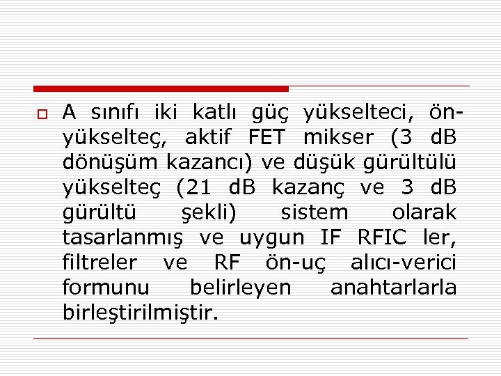 o A sınıfı iki katlı güç yükselteci, önyükselteç, aktif FET mikser (3 d. B