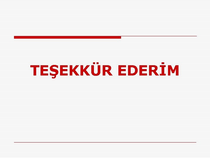 TEŞEKKÜR EDERİM 