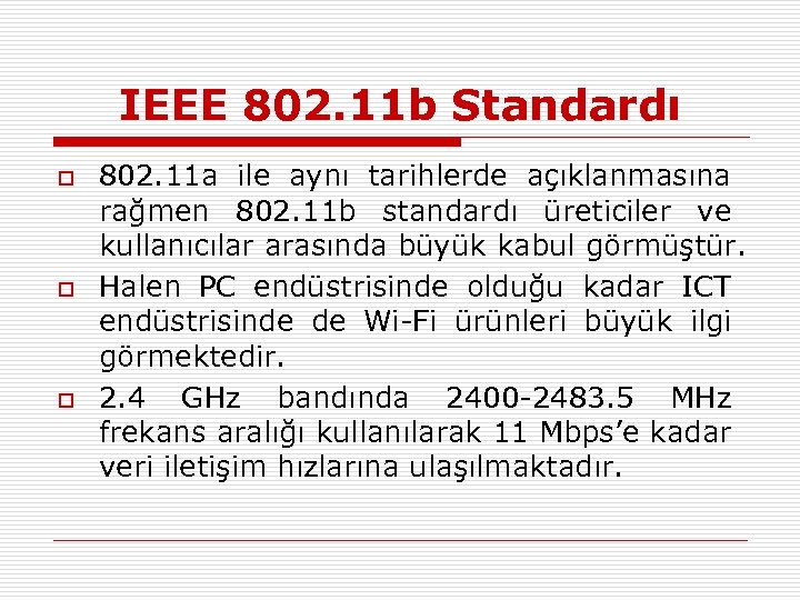IEEE 802. 11 b Standardı o o o 802. 11 a ile aynı tarihlerde