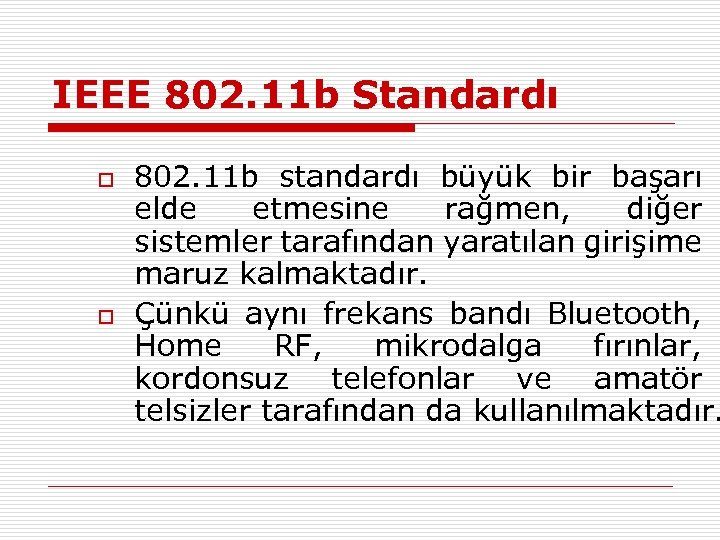 IEEE 802. 11 b Standardı o o 802. 11 b standardı büyük bir başarı