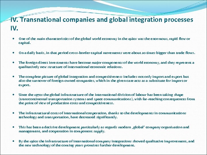 IV. Transnational companies and global integration processes IV. One of the main characteristics of