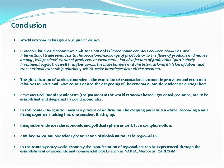 Conclusion World economics has got an „organic” nature. It means that world economics embraces