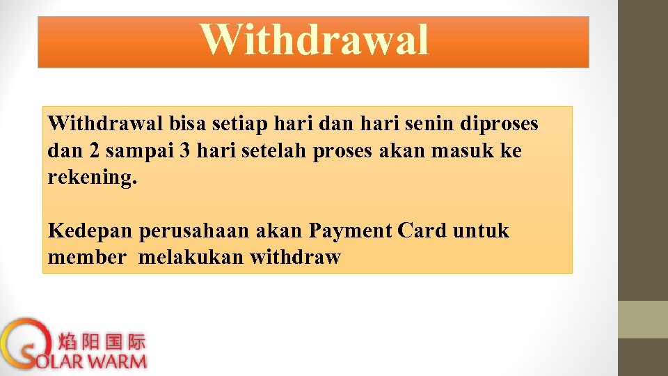 Withdrawal bisa setiap hari dan hari senin diproses dan 2 sampai 3 hari setelah