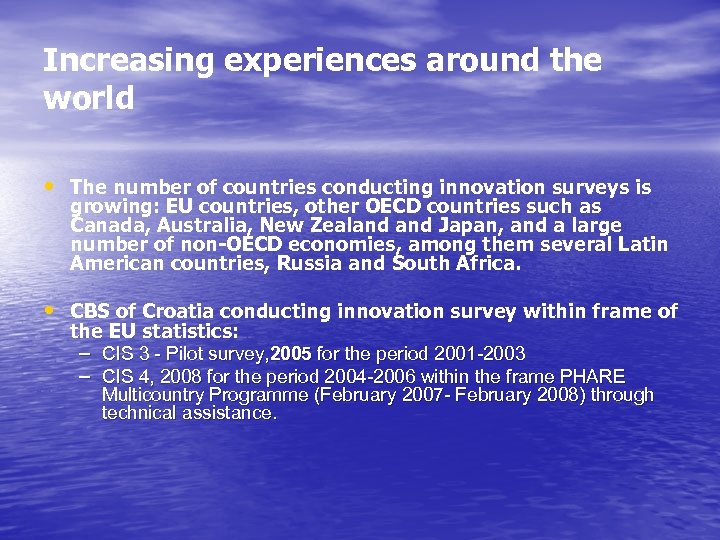 Increasing experiences around the world • The number of countries conducting innovation surveys is