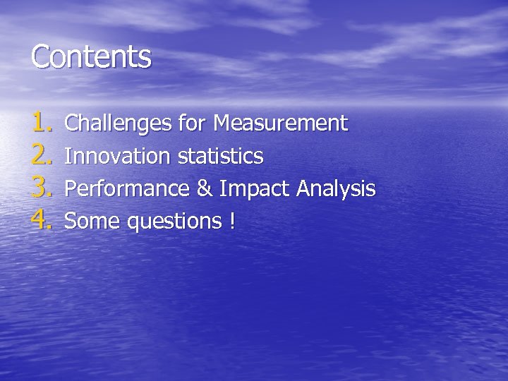 Contents 1. 2. 3. 4. Challenges for Measurement Innovation statistics Performance & Impact Analysis