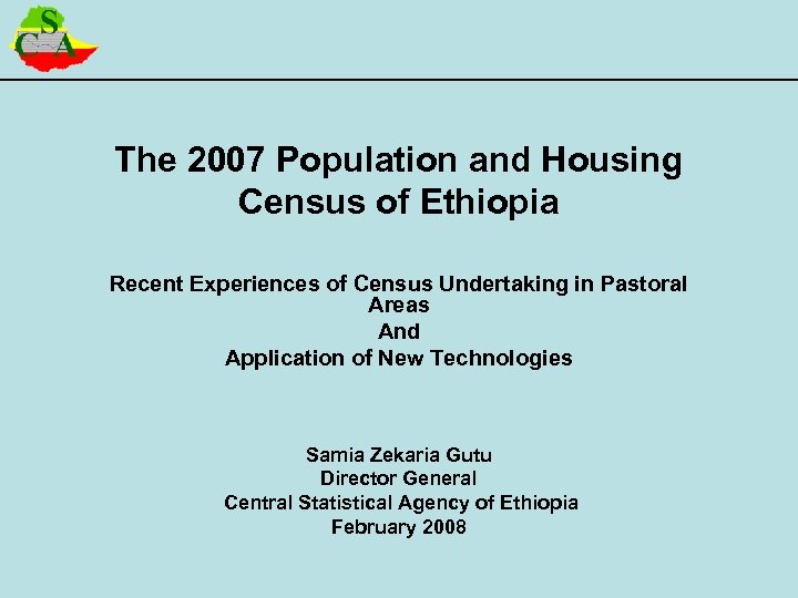 The 2007 Population and Housing Census of Ethiopia Recent Experiences of Census Undertaking in