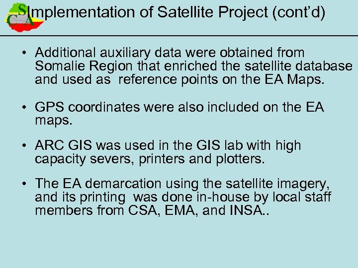 Implementation of Satellite Project (cont’d) • Additional auxiliary data were obtained from Somalie Region