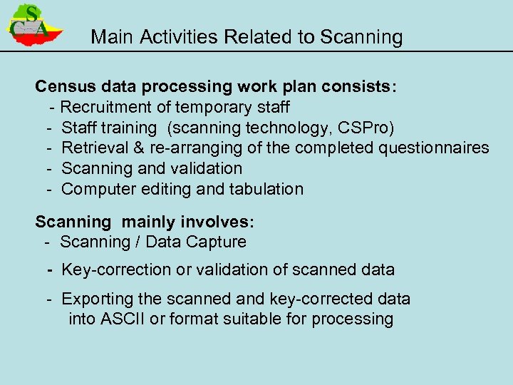 Main Activities Related to Scanning Census data processing work plan consists: - Recruitment of