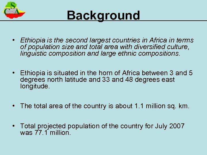 Background • Ethiopia is the second largest countries in Africa in terms of population