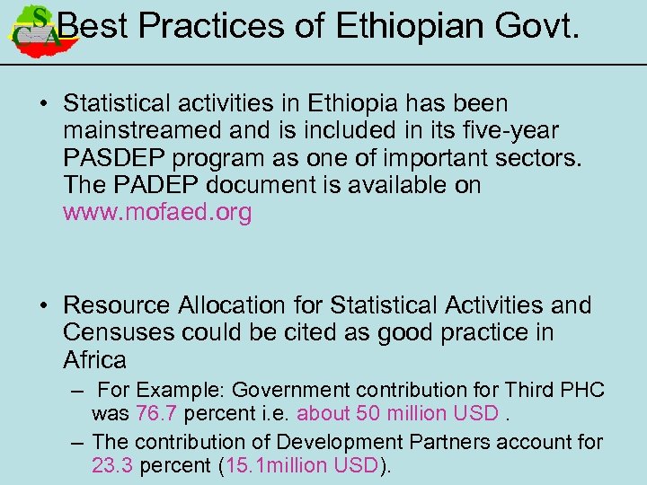 Best Practices of Ethiopian Govt. • Statistical activities in Ethiopia has been mainstreamed and