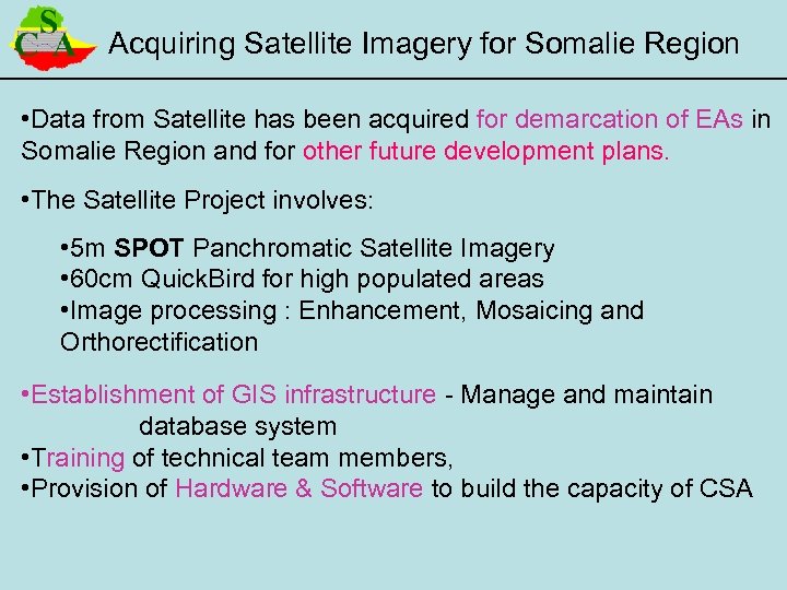 Acquiring Satellite Imagery for Somalie Region • Data from Satellite has been acquired for