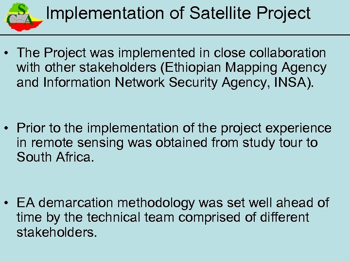 Implementation of Satellite Project • The Project was implemented in close collaboration with other