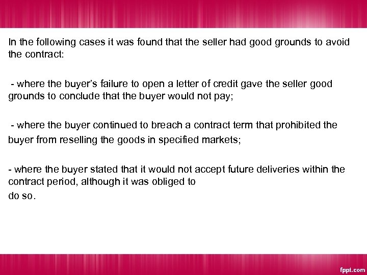 In the following cases it was found that the seller had good grounds to