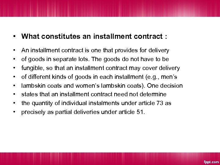  • What constitutes an installment contract : • • An installment contract is