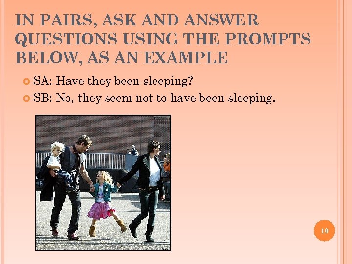 IN PAIRS, ASK AND ANSWER QUESTIONS USING THE PROMPTS BELOW, AS AN EXAMPLE SA: