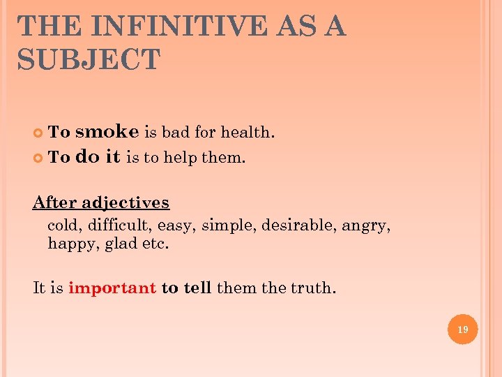 THE INFINITIVE AS A SUBJECT To smoke is bad for health. To do it