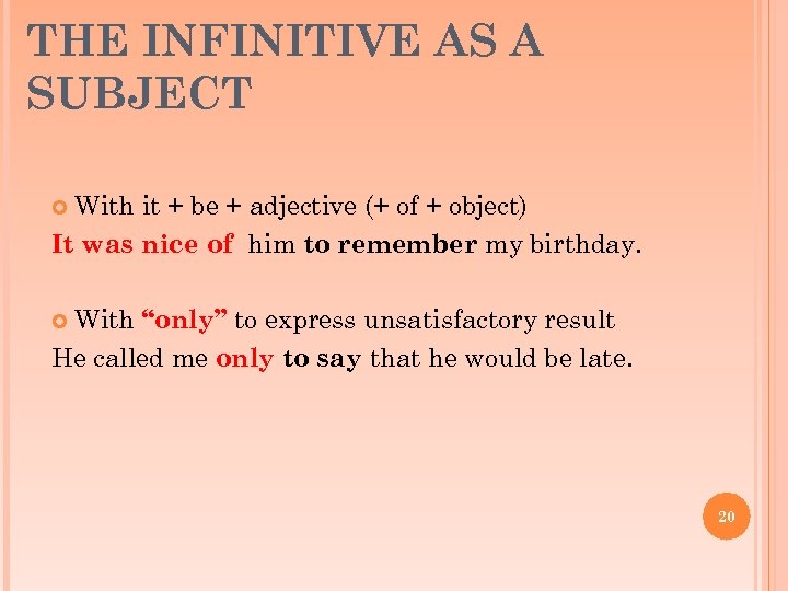 THE INFINITIVE AS A SUBJECT With it + be + adjective (+ of +