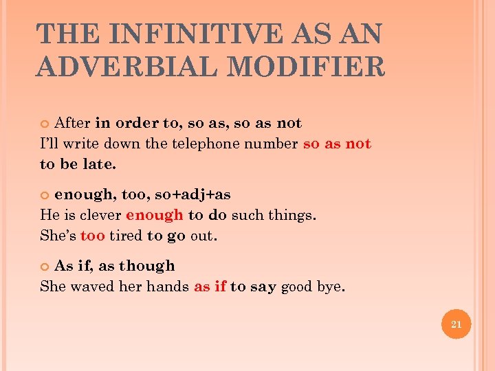 THE INFINITIVE AS AN ADVERBIAL MODIFIER After in order to, so as not I’ll