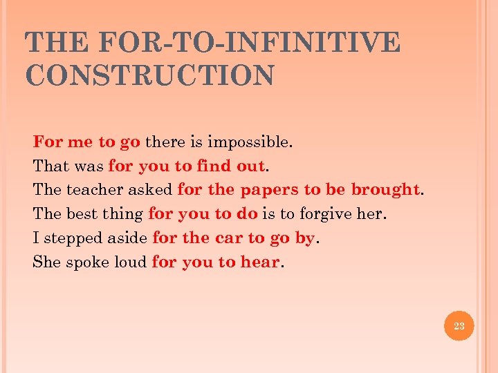 THE FOR-TO-INFINITIVE CONSTRUCTION For me to go there is impossible. That was for you