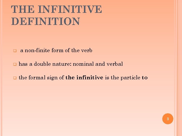 THE INFINITIVE DEFINITION q a non-finite form of the verb q has a double