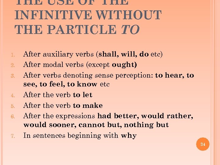 THE USE OF THE INFINITIVE WITHOUT THE PARTICLE TO 1. 2. 3. 4. 5.