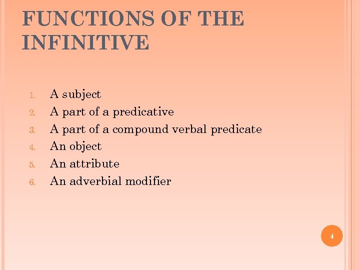 FUNCTIONS OF THE INFINITIVE 1. 2. 3. 4. 5. 6. A subject A part