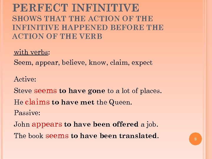 PERFECT INFINITIVE SHOWS THAT THE ACTION OF THE INFINITIVE HAPPENED BEFORE THE ACTION OF