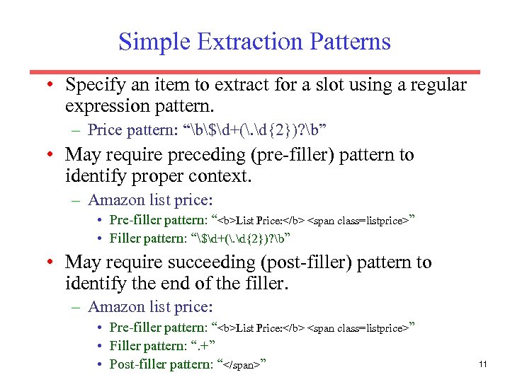 Simple Extraction Patterns • Specify an item to extract for a slot using a