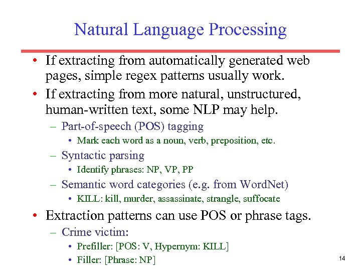 Natural Language Processing • If extracting from automatically generated web pages, simple regex patterns