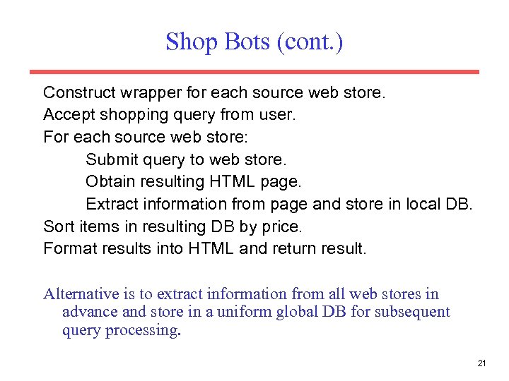 Shop Bots (cont. ) Construct wrapper for each source web store. Accept shopping query