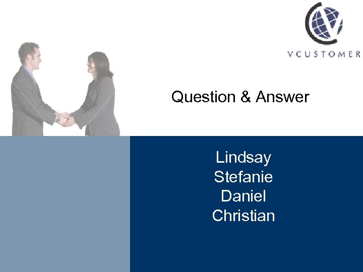Question & Answer Lindsay Stefanie Daniel Christian 