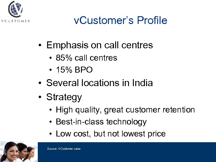 v. Customer’s Profile • Emphasis on call centres • 85% call centres • 15%