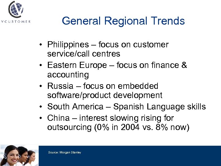 General Regional Trends • Philippines – focus on customer service/call centres • Eastern Europe