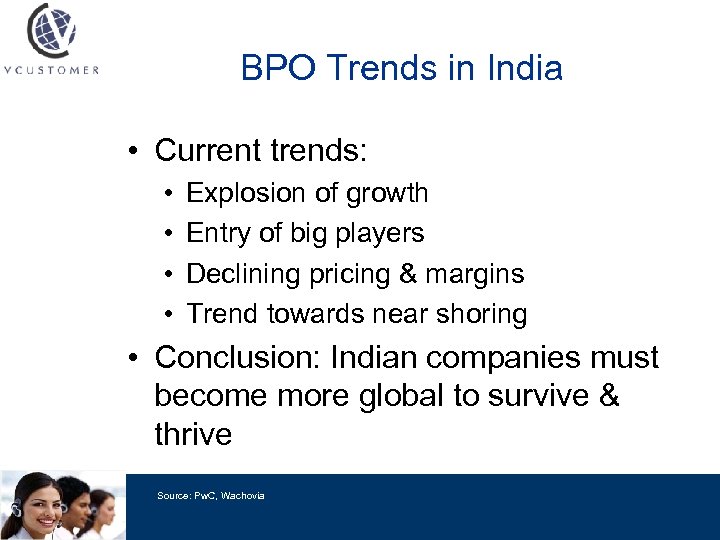 BPO Trends in India • Current trends: • • Explosion of growth Entry of