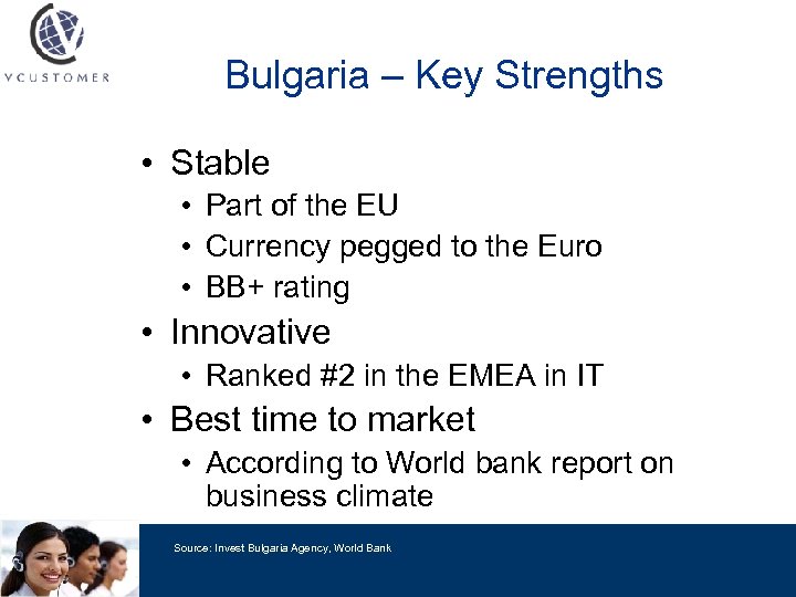 Bulgaria – Key Strengths • Stable • Part of the EU • Currency pegged