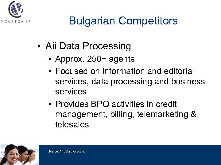 Bulgarian Competitors • Aii Data Processing • Approx. 250+ agents • Focused on information